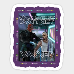 Only Squids Don’t Get Vaxxed Sticker